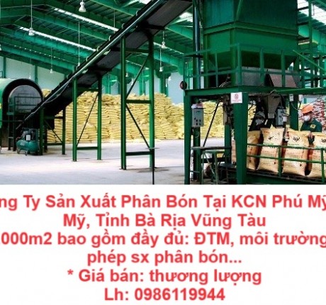 Cần Bán Công Ty Sản Xuất Phân Bón Tại KCN Phú Mỹ, Thị Xã Phú Mỹ, Tỉnh Bà Rịa Vũng Tàu